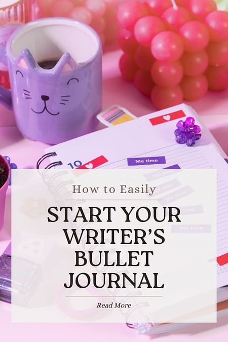 bullet journals pin - image shows a desk with colourful items and text that says 'how to easily start your writer's bullet journal'