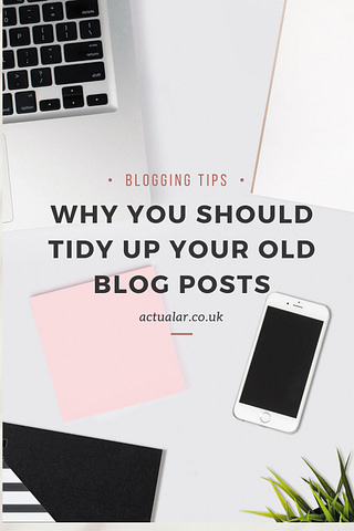 Why you should tidy up your old blog posts